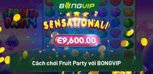 Bí Quyết Chơi Nổ Hũ Fruit Party Tại Bongvip Để Thắng Lớn Mỗi Ngày 1 Cách chơi Fruit Party với BongVip