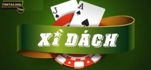 Khám Phá Cách Chơi Xì Dách 77bet Đơn Giản Cho Người Mới 8 9 4